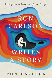 Ron Carlson Writes a Story