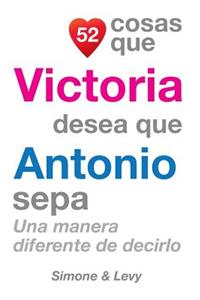 52 Cosas Que Victoria Desea Que Antonio Sepa