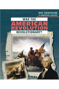Was the American Revolution Revolutionary?