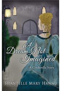 Dream Not Imagined