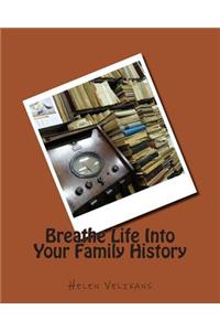 Breathe Life Into Your Family History