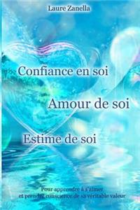 Confiance en soi, Amour de soi, Estime de soi