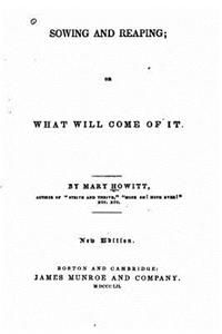 Sowing and Reaping, Or, What Will Come of it