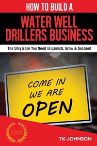 How to Build a Water Well Drillers Business (Special Edition)