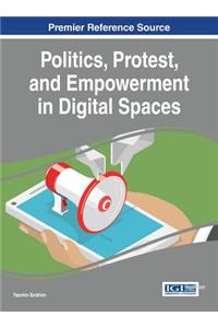 Politics, Protest, and Empowerment in Digital Spaces