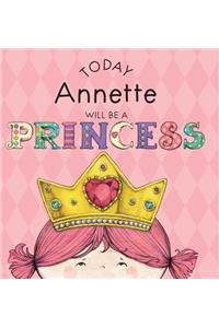 Today Annette Will Be a Princess