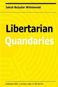 Libertarian Quandaries