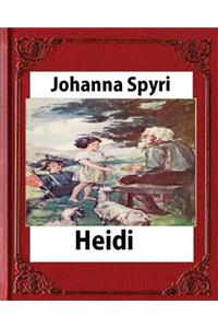 Heidi, by Johanna Spyri (Author), translated by Helen B. Dole