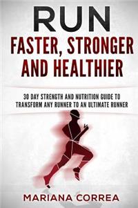 RUN FASTER, STRONGER And HEALTHIER