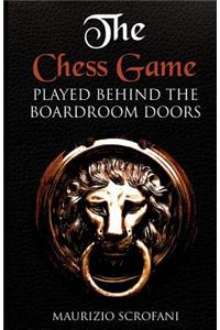 The Chess Game played behind the boardroom doors