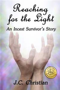 Reaching for the Light, An Incest Survivors Story