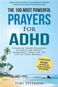 Prayer the 100 Most Powerful Prayers for ADHD 2 Amazing Books Included to Pray for Autism & Motherhood: Establish Inner Dialogue to Focus on What's Important, Then Live the Life of Your Dreams