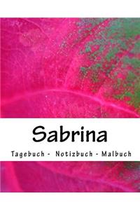 Sabrina - Tagebuch - Notizbuch - Malbuch: Namensbuch Geschenkbuch weiblicher Vorname Sabrina