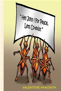 Hey John! For Peace let's co-exist