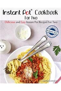 Instant Pot Cookbook for Two: Delicious and Easy Instant Pot Recipes for Two - Cook More in Less Time