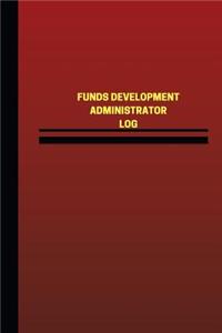 Funds Development Administrator Log (Logbook, Journal - 124 pages, 6 x 9 inches)