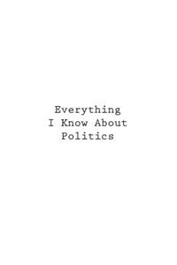 Everything I Know About Politics