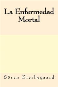 La Enfermedad Mortal (Spanish Edition)