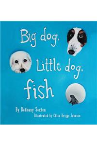 Big Dog, Little Dog, Fish