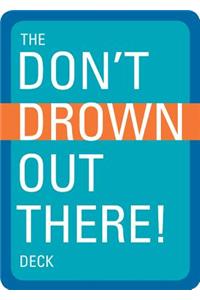 Don't Drown Out There Deck