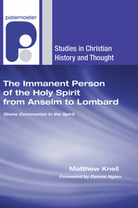 Immanent Person of the Holy Spirit from Anselm to Lombard