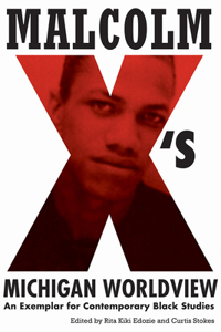 Malcolm X's Michigan Worldview