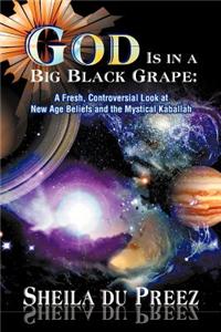 God Is in a Big Black Grape