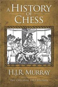 A History of Chess: The Original 1913 Edition