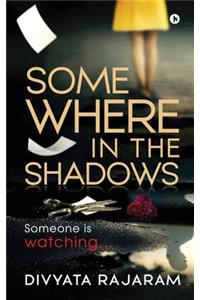 Somewhere in the Shadows