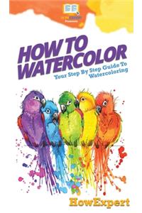 How To Watercolor