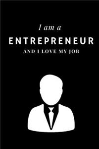 I am a Entrepreneur and I love my job Notebook For Entrepreneurs