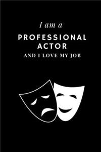 I am a Professional actor and I love my job Notebook For Professional actors