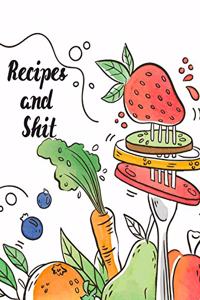 Recipes and Shit