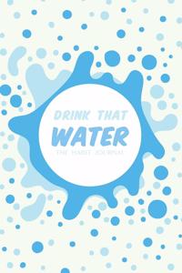 Drink That Water