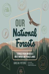 Our National Forests: Stories from America's Most Important Public Lands