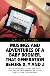 Musings and Adventures of a Baby Boomer, That Generation Before X, Y, and Z