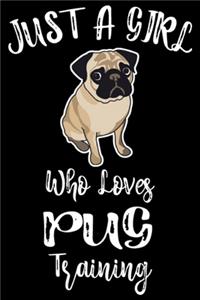 Just A Girl Who Loves Pug Training