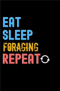 Eat, Sleep, Foraging, Repeat Notebook - Foraging Funny Gift
