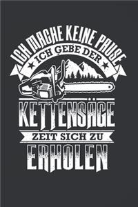 Ich Mache Keine Pause Ich Gebe Der Kettensäge Zeit Sich Zu Erholen
