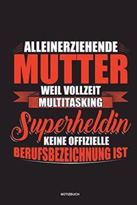 Alleinerziehende Mutter weil Vollzeit Multitasking Superheldin keine offizielle Berufsbezeichnung ist Notizbuch
