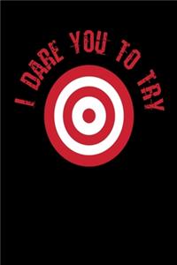 I Dare You To Try