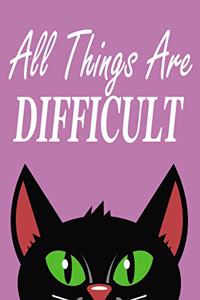 All Things Are Difficult