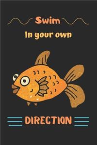 Swim in your own direction