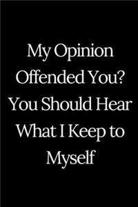 My Opinion Offended You? You Should Hear What I Keep to Myself