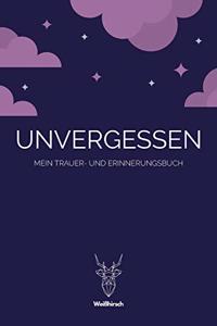 Unvergessen - Mein Trauer- und Erinnerungsbuch