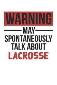 Warning May Spontaneously Talk About LACROSSE Notebook LACROSSE Lovers OBSESSION Notebook A beautiful
