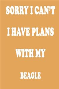 Sorry I Can't I Have Plans with My Beagle Journal