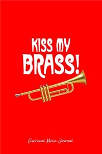 Classical Music Journal: Kiss My Brass Trommbone Music Pun Cool Christmas Gift - Red Ruled Lined Notebook - Diary, Writing, Notes, Gratitude, Goal Journal - 6x9 120 pages