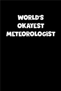 World's Okayest Meteorologist Notebook - Meteorologist Diary - Meteorologist Journal - Funny Gift for Meteorologist