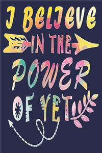 I Believe In The Power Of Yet